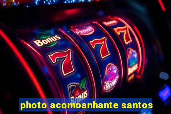 photo acomoanhante santos